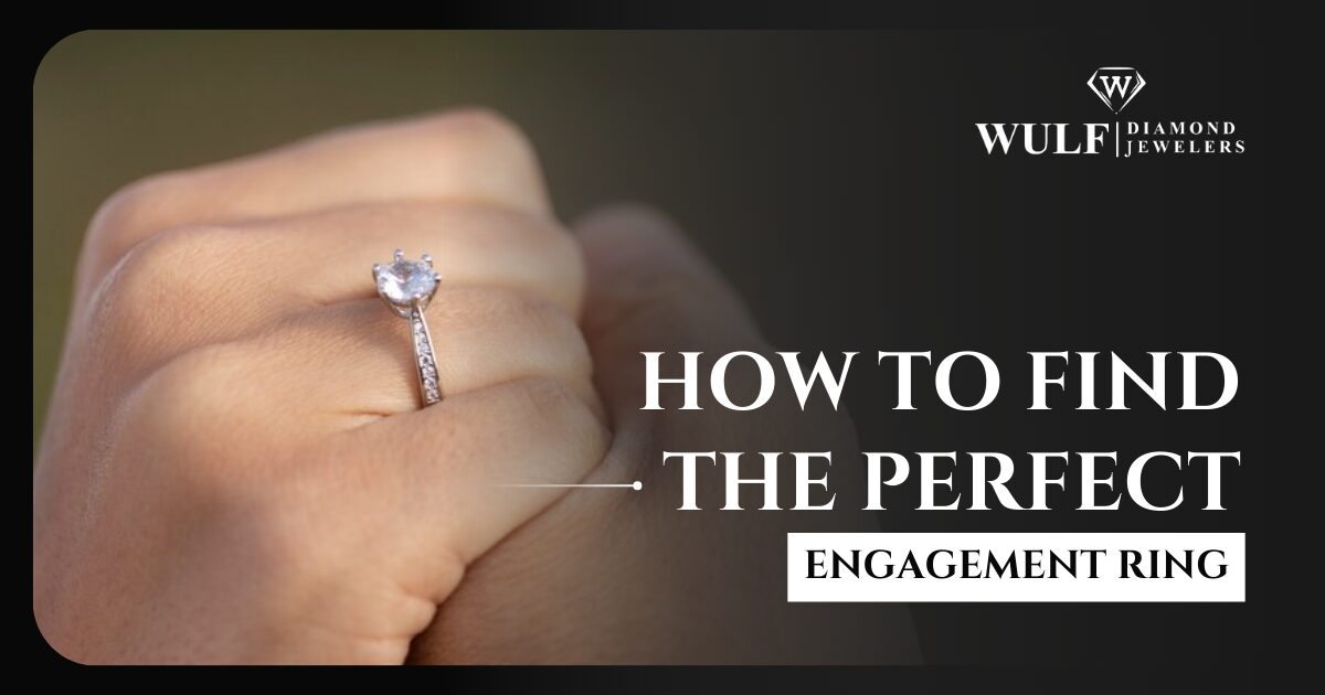 How to Find the Perfect Engagement Ring