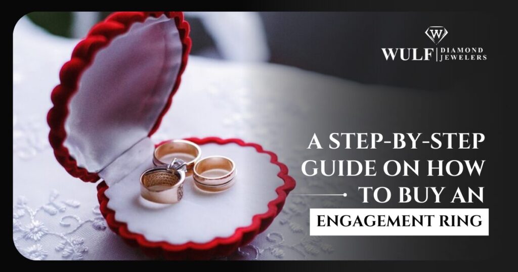 A Step-By-Step Guide on How to Buy an Engagement Ring