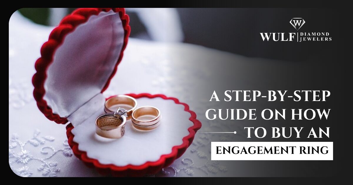 A Step-By-Step Guide on How to Buy an Engagement Ring