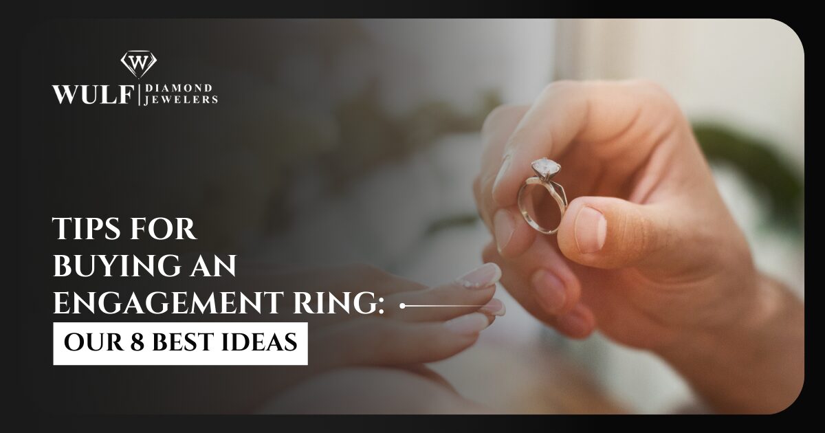 Tips for Buying an Engagement Ring: Our 8 Best Ideas