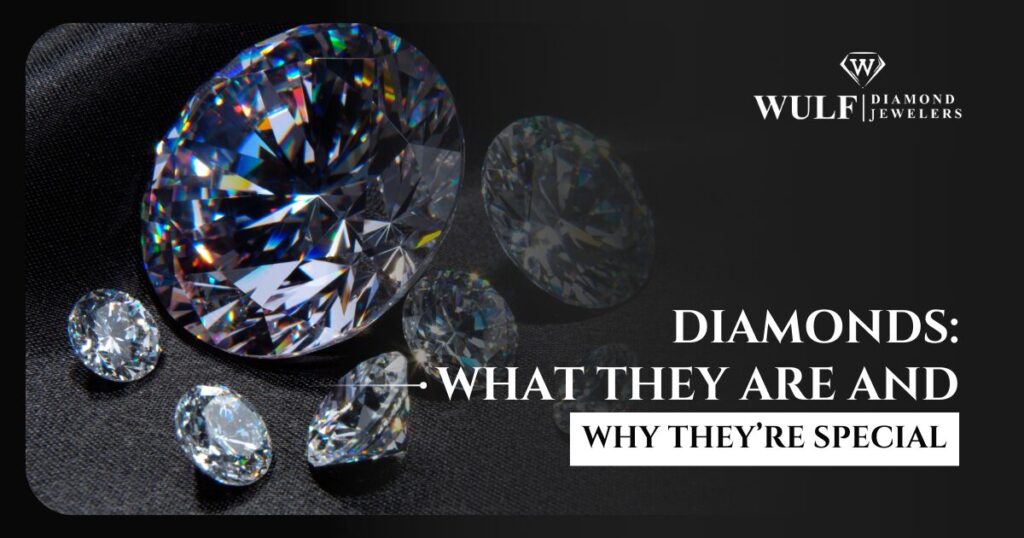 Diamonds: What They Are and Why They’re Special