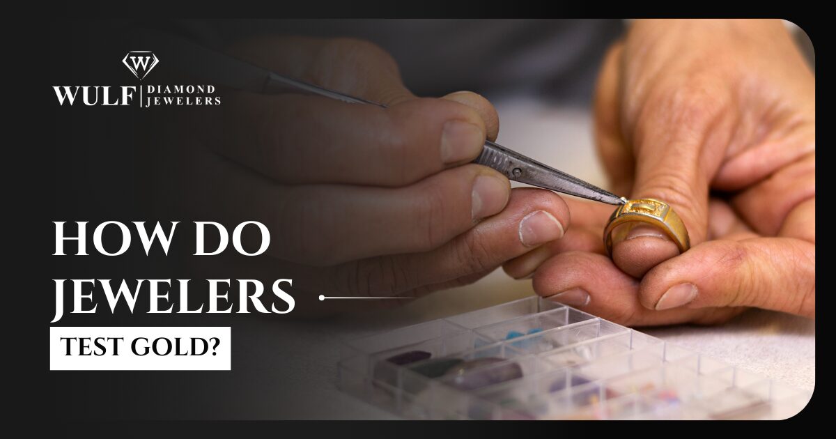 How Do Jewelers Test Gold?
