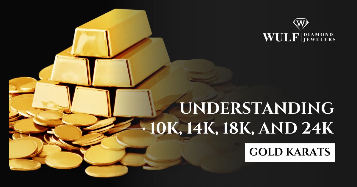Understanding 10k, 14k, 18k, and 24k Gold karats