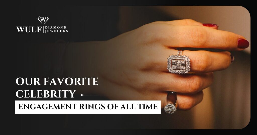 Our Favorite Celebrity Engagement Rings of All Time