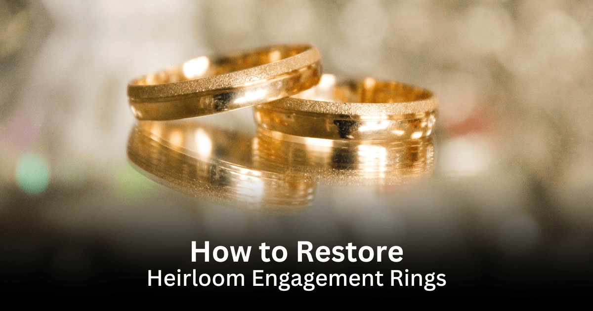 Heirloom Engagement Rings