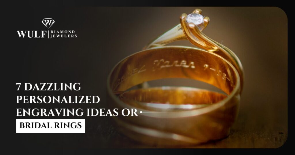 7 DAZZLING PERSONALIZED ENGRAVING IDEAS OR BRIDAL RINGS