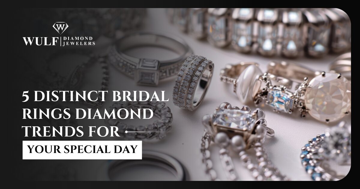 5 Distinct Bridal Rings Diamond Trends For Your Special Day