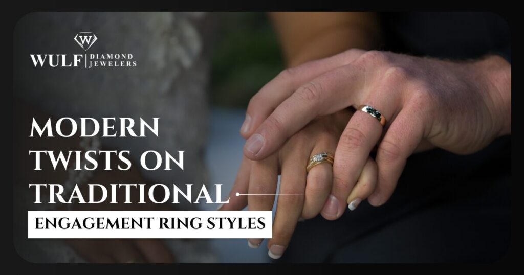 Modern Twists On Traditional Engagement Ring Styles