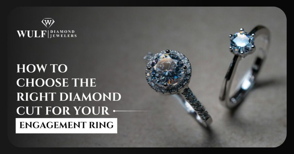 How To Choose The Right Diamond Cut For Your Engagement Ring