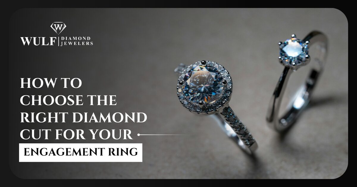 How To Choose The Right Diamond Cut For Your Engagement Ring