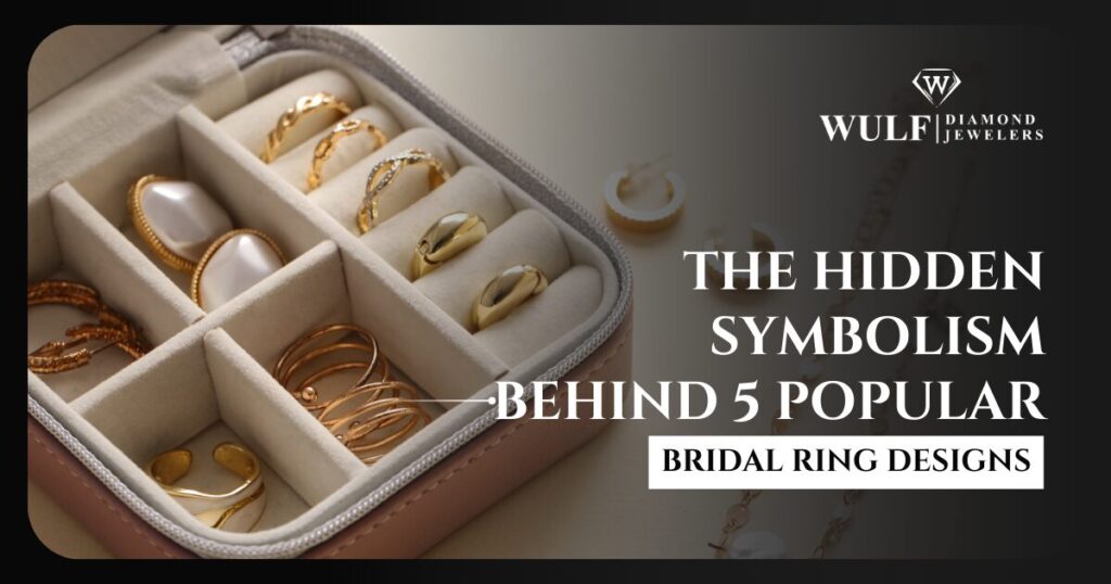 The Hidden Symbolism Behind 5 Popular Bridal Ring Designs