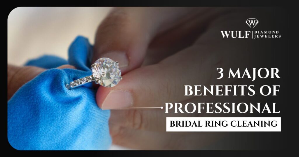 3 Major Benefits Of Professional Bridal Ring Cleaning