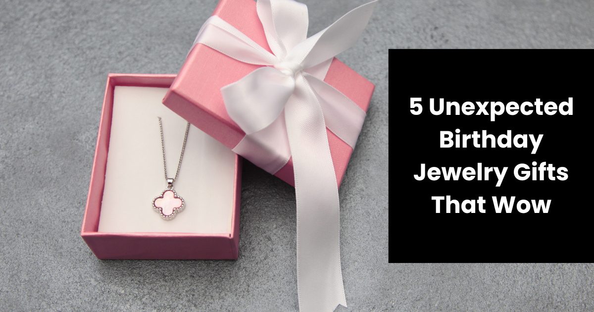 Birthday Jewelry Gifts