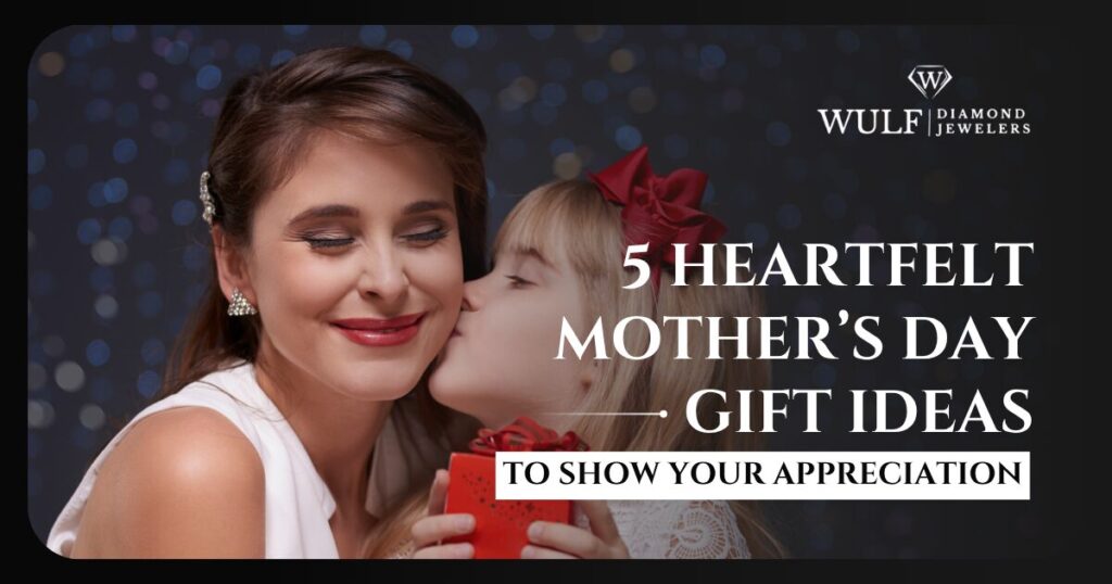 5 Heartfelt Mother's Day Gift Ideas To Show Your Appreciation