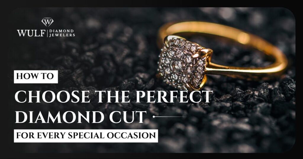 How To Choose The Perfect Diamond Cut For Every Special Occasion