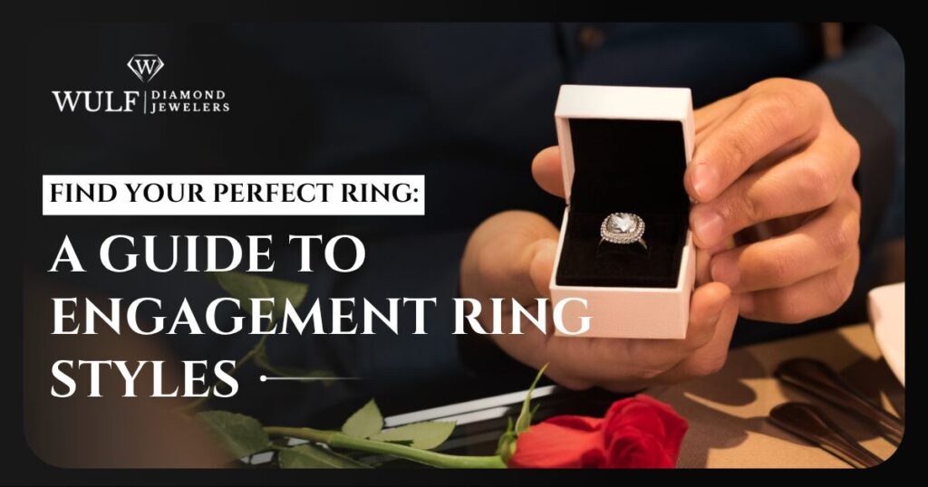 Find Your Perfect Ring: A Guide to Engagement Ring Styles
