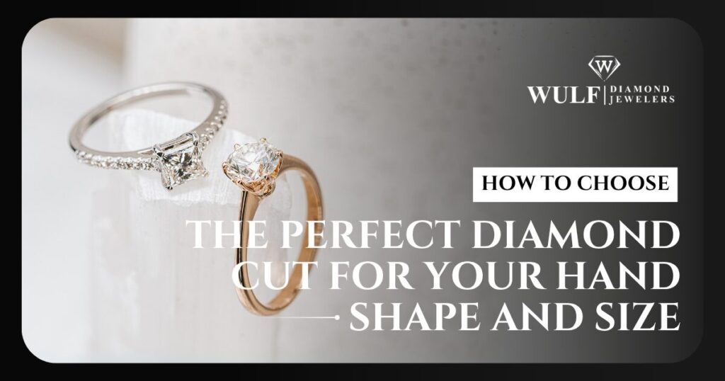 Choosing The Perfect Diamond Cut For Your Hand Shape And Size