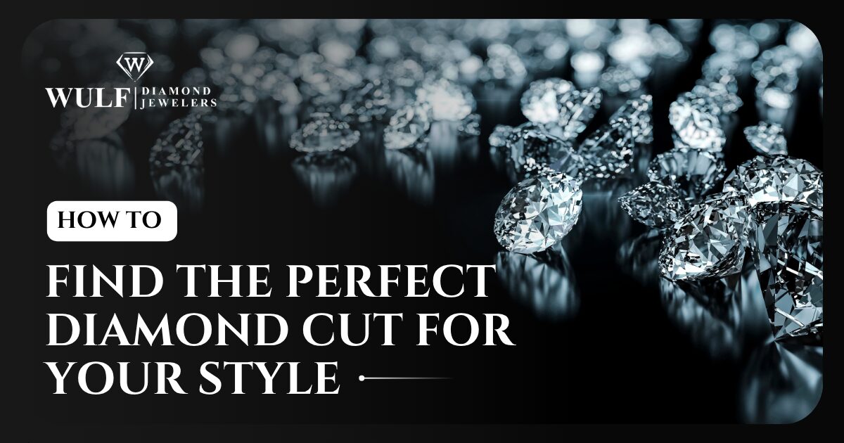 Finding The Perfect Diamond Cut For Your Style