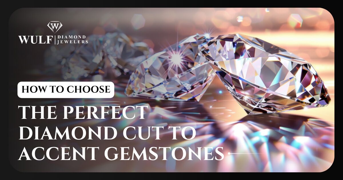 How To Choose The Perfect Diamond Cut To Accent Gemstones