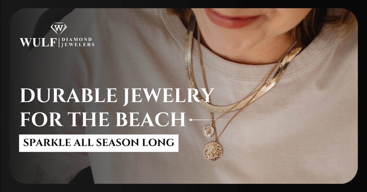 Durable Jewelry For Beaches