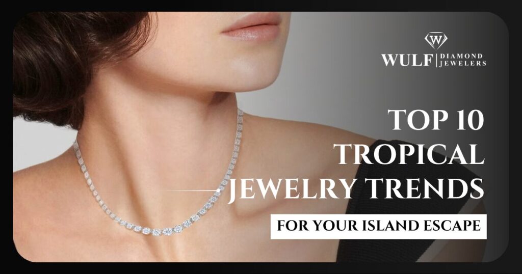 Top 10 Tropical Jewelry