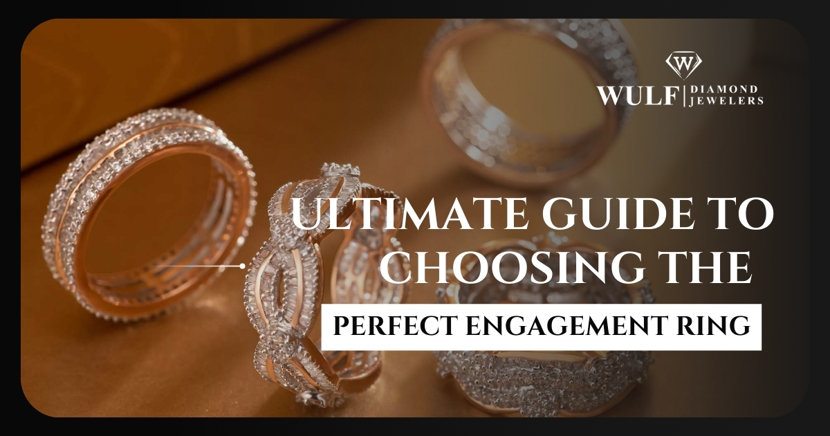Ultimate Guide to Choosing the Perfect Engagement Ring in 2026