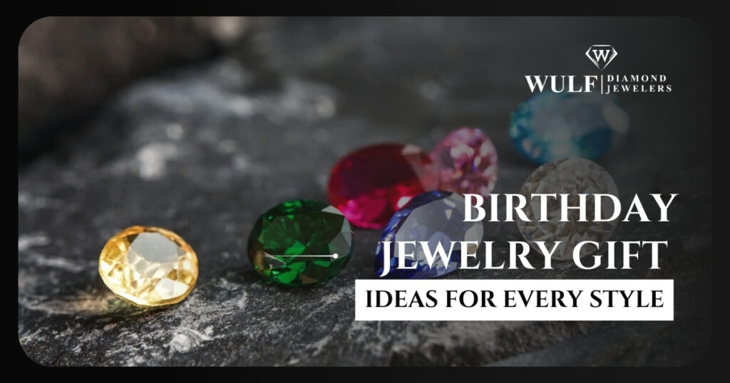 Birthday Jewelry Gifts Ideas for Every Style and Budget