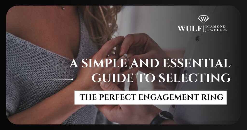 How to Choose the Perfect Engagement Ring for Your Partner