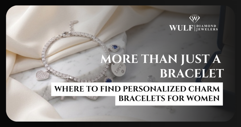 More Than Just a Bracelet: Where to Find Personalized Charm Bracelets for Women